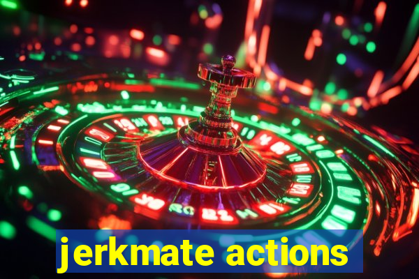 jerkmate actions